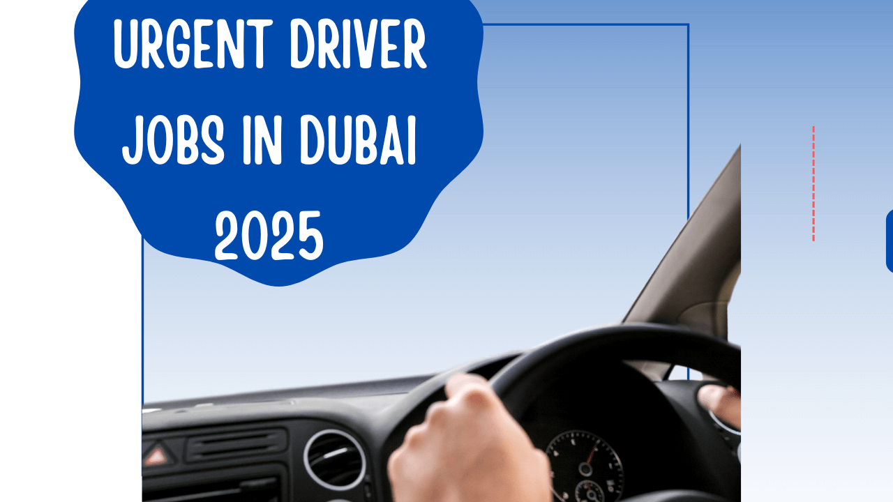 Driver Jobs in Dubai 2025